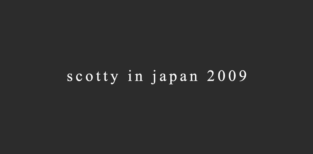 scotty in japan 2009